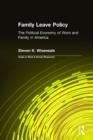 Image for Family leave policy: the political economy of work and family in America
