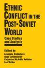 Image for Ethnic conflict in the post-soviet world: case studies and analysis: case studies and analysis