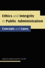 Image for Ethics and integrity in public administration: concepts and cases