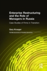 Image for Enterprise restructuring and the role of managers in Russia: case studies of firms in transition