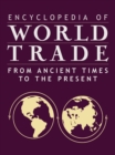 Image for Encyclopedia of world trade: from ancient times to the present