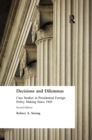 Image for Decisions and dilemmas: case studies in presidential foreign policy making since 1945