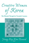 Image for Creative women of Korea: the fifteenth through the twentieth centuries