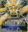 Image for Chinese myth: a treasury of legends, art, and history
