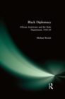 Image for Black diplomacy: African Americans and the State Department, 1945-1969