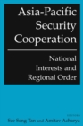 Image for Asia-Pacific security cooperation: national interests and regional order