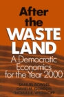 Image for After the waste land: a democratic economics for the year 2000