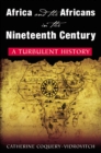 Image for Africa and the Africans in the nineteenth century: a turbulent history