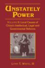 Image for Unstately power: local causes of China&#39;s intellectual, legal and governmental reforms
