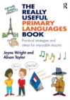 Image for The really useful primary languages book: practical strategies and ideas for enjoyable lessons