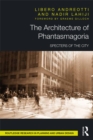 Image for The architecture of phantasmagoria: specters of the city