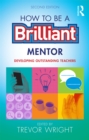 Image for How to be a brilliant mentor: developing outstanding teachers