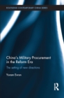 Image for China&#39;s military procurement in the reform era: the setting of new directions