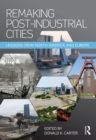 Image for Remaking post-industrial cities: lessons from North America and Europe