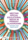 Image for Meeting Special Educational Needs in Primary Classrooms: Inclusion and how to do it