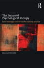 Image for The future of psychological therapy: from managed care to transformational practice