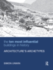 Image for The Ten Most Influential Buildings in History: Architecture&#39;s Archetypes