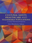 Image for Cultural safety, healthcare and vulnerable populations: a critical theoretical perspective