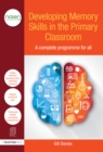 Image for Developing memory skills in the primary classroom: a complete programme for all