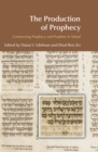 Image for The production of prophecy: constructing prophecy and prophets in Yehud