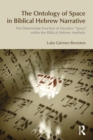 Image for The ontology of space in biblical Hebrew narrative: the determinate function of narrative space within the biblical Hebrew aesthetic