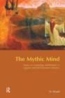 Image for The mythic mind: essays on cosmology and religion in Ugaritic and Old Testament literature