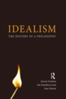 Image for Idealism: the history of philosophy