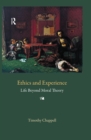 Image for Ethics and experience: life beyond moral theory