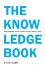 Image for The knowledge book: key concepts in philosophy, science and culture