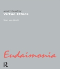 Image for Understanding virtue ethics