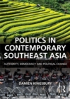 Image for Politics in contemporary Southeast Asia: authority, democracy and political change