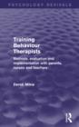 Image for Training behaviour therapists: methods, evaluation and implementation with parents, nurses and teachers