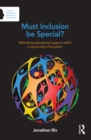 Image for Must inclusion be special?: rethinking educational support within a community of provision