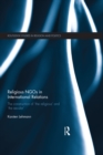 Image for Religious ngos in international relations: the construction of &#39;the religious&#39; and &#39;the secular&#39;