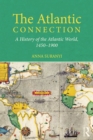 Image for The Atlantic connection: a history of the Atlantic world, 1450-1900
