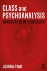 Image for Class and psychoanalysis: landscapes of inequality