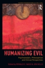 Image for Humanizing evil: psychoanalytic, philosophical and clinical perspectives