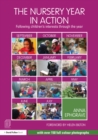 Image for The nursery year in action: following children&#39;s interests through the year