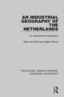 Image for An industrial geography of the Netherlands: an international perspective
