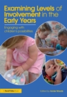 Image for Examining levels of involvement in the early years: engaging with children&#39;s possibilities