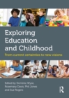 Image for Exploring education and childhood: from current certainties to new visions
