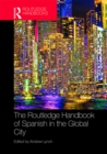 Image for The Routledge handbook of Spanish in the global city
