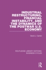 Image for Industrial restructuring, financial instability, and the dynamics of the postwar U.S. economy
