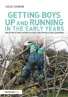 Image for Getting boys up and running in the early years: creating stimulating places and spaces for learning