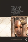 Image for You shall love the stranger as yourself: the Bible, refugees and asylum