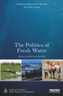 Image for The Politics of Fresh Water: Access, Conflict and Identity