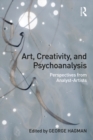 Image for Art, creativity, and psychoanalysis: perspectives from analyst-artists