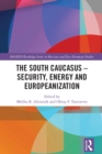 Image for The South Caucasus: security, energy and Europeanisation