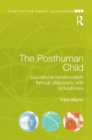 Image for The Posthuman Child: Educational transformation through philosophy with picturebooks