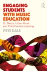 Image for Engaging students with music education: DJ decks, urban music and child-centred learning